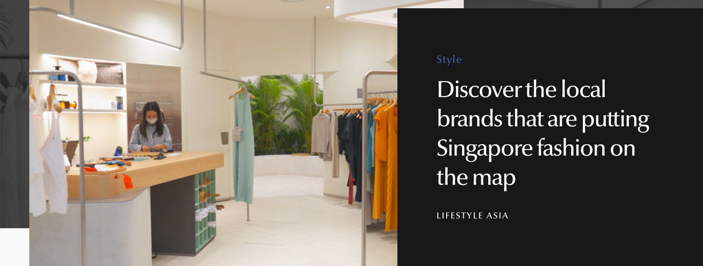 Lifestyle Asia | Discover the local brands that are putting Singapore fashion on the map